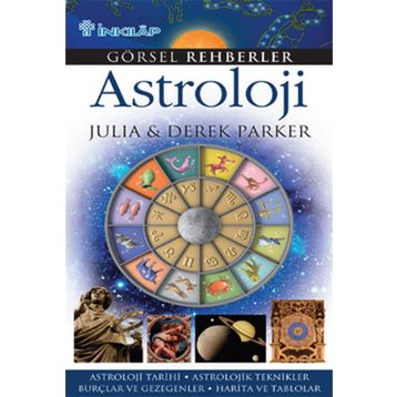 GÖRSEL REHBERLER ASTROLOJI ASTROLOJI TARIHI - ASTROLOJIK TEKNIKLER - BURÇLAR VE GEZEGENLER - HARITA - DEREK PARKER;JULIA PARKER