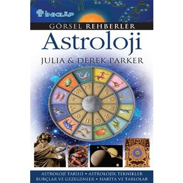 GÖRSEL REHBERLER ASTROLOJI ASTROLOJI TARIHI - ASTROLOJIK TEKNIKLER - BURÇLAR VE GEZEGENLER - HARITA - DEREK PARKER;JULIA PARKER