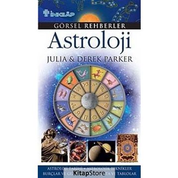 GÖRSEL REHBERLER ASTROLOJI ASTROLOJI TARIHI - ASTROLOJIK TEKNIKLER - BURÇLAR VE GEZEGENLER - HARITA - DEREK PARKER;JULIA PARKER