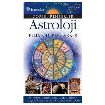GÖRSEL REHBERLER ASTROLOJI ASTROLOJI TARIHI - ASTROLOJIK TEKNIKLER - BURÇLAR VE GEZEGENLER - HARITA - DEREK PARKER;JULIA PARKER