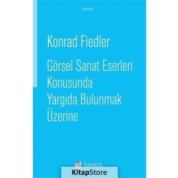 Görsel Sanat Eserleri Konusunda Yargıda Bulunmak Üzerine - Konrad Fiedler