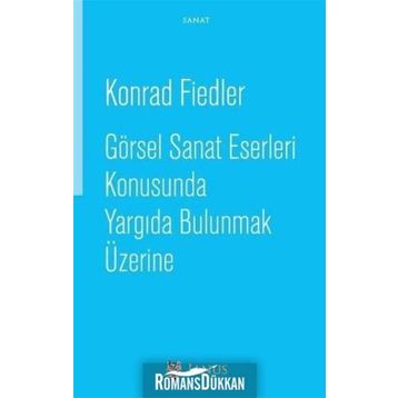 Görsel Sanat Eserleri Konusunda Yargıda Bulunmak Üzerine - Konrad Fiedler