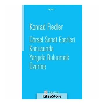 Görsel Sanat Eserleri Konusunda Yargıda Bulunmak Üzerine - Konrad Fiedler