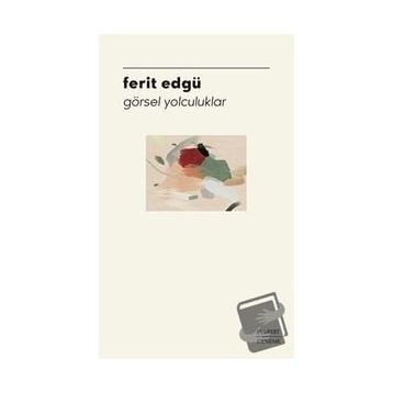 Görsel Yolculuklar - Ferit Edgü