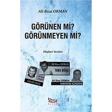 Görünen mi? Görünmeyen mi? - Ali Rıza Orman