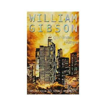 GÖRÜNMEZ DÜNYA - WILLIAM GIBSON