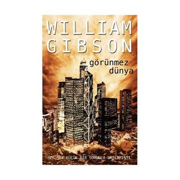 GÖRÜNMEZ DÜNYA - WILLIAM GIBSON