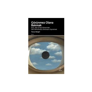 Görünmez Olana Bakmak - Yavuz Adugit