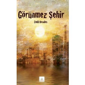 GÖRÜNMEZ ŞEHIR - EMILI ROSALES