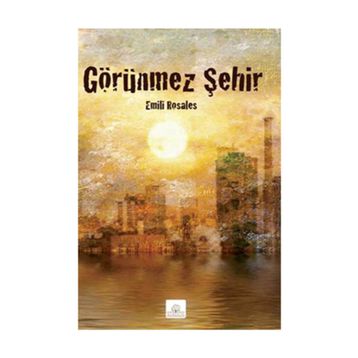 GÖRÜNMEZ ŞEHIR - EMILI ROSALES