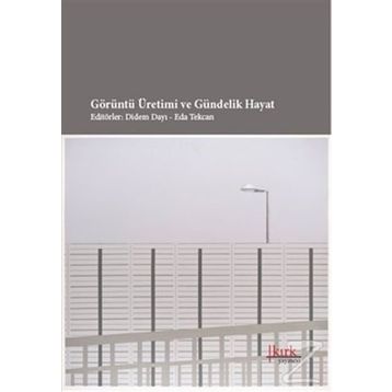 GÖRÜNTÜ ÜRETIMI VE GÜNDELIK HAYAT - DIDEM DAYI