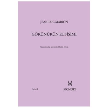 Görünürün Kesişimi - Jean-Luc Marion