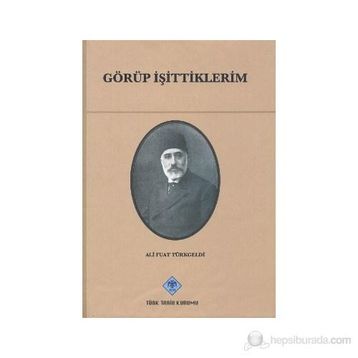 GÖRÜP İŞİTTİKLERİM - AHMET KEMAL ÜÇOK