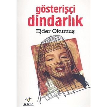 GÖSTERİŞÇİ DİNDARLIK - EJDER OKUMUŞ