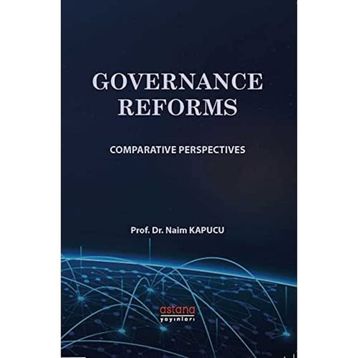 GOVERNANCE REFORMS COMPARATIVE PERSPECTIVES - NAIM KAPUCU