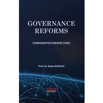 GOVERNANCE REFORMS COMPARATIVE PERSPECTIVES - NAIM KAPUCU