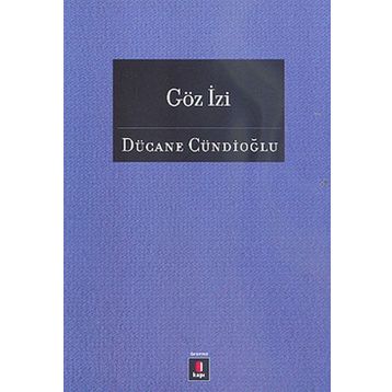 GÖZ İZİ - DÜCANE CÜNDİOĞLU