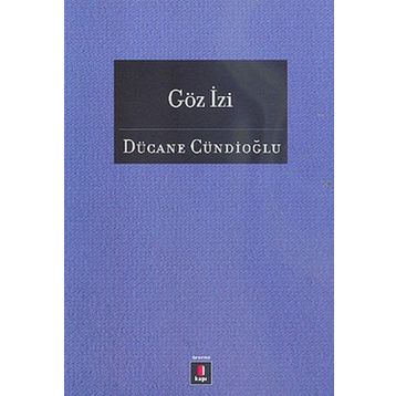 GÖZ İZİ - DÜCANE CÜNDİOĞLU