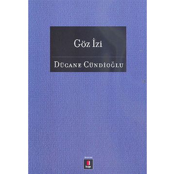 GÖZ İZİ - DÜCANE CÜNDİOĞLU