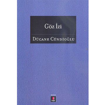 GÖZ İZİ - DÜCANE CÜNDİOĞLU