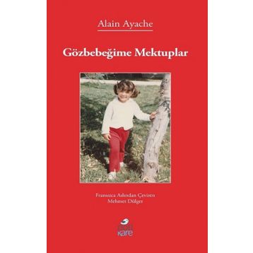 Gözbebeğime Mektuplar Alain Ayache
