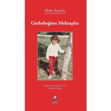 Gözbebeğime Mektuplar Alain Ayache