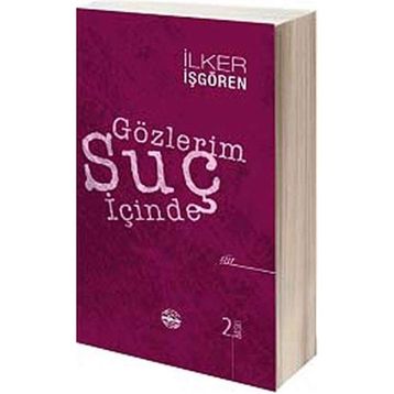 Gözlerim Suç İçinde - İlker İşgören