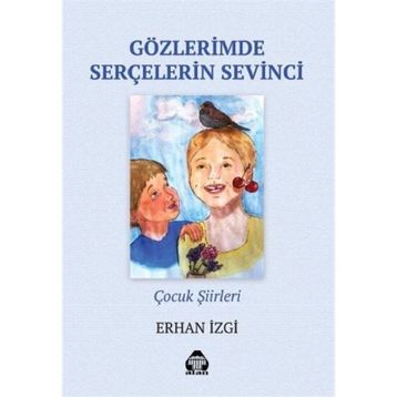 Gözlerimde Serçelerin Sevinci - Erhan İzgi