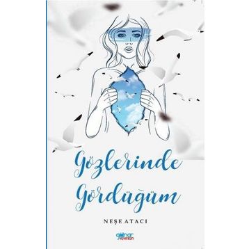 Gözlerinde Gördüğüm - Neşe Atacı