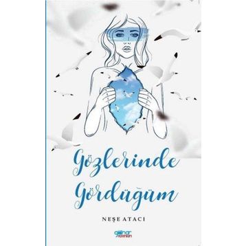 Gözlerinde Gördüğüm - Neşe Atacı