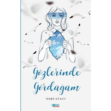 Gözlerinde Gördüğüm - Neşe Atacı