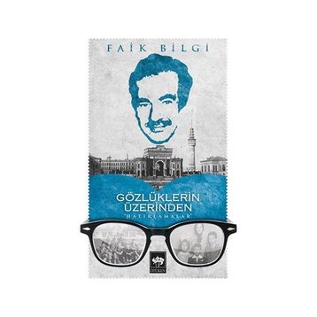 Gözlüklerin Üzerinden Hatırlamalar - Faik Bilgi