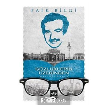 Gözlüklerin Üzerinden Hatırlamalar - Faik Bilgi