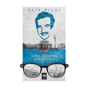 Gözlüklerin Üzerinden Hatırlamalar - Faik Bilgi