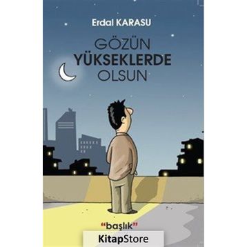 Gözün Yükseklerde Olsun - Erdal Karasu
