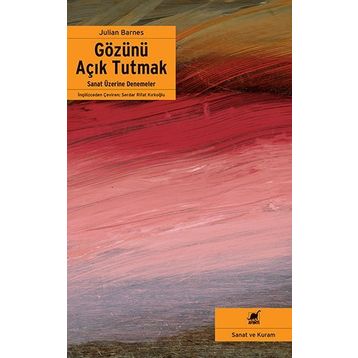 Gözünü Açık Tutmak - Julian Barnes