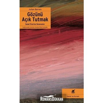 Gözünü Açık Tutmak - Julian Barnes