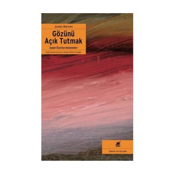 Gözünü Açık Tutmak - Julian Barnes