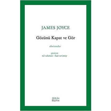 Gözünü Kapat Ve Gör - James Joyce