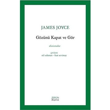 Gözünü Kapat Ve Gör - James Joyce