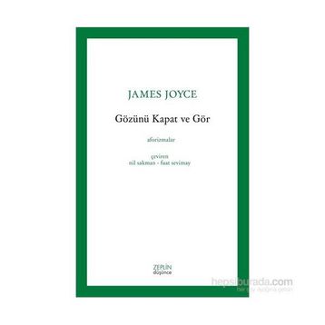 Gözünü Kapat Ve Gör - James Joyce