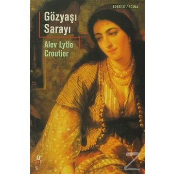 Gözyaşı Sarayı - Alev Lytle Croutier