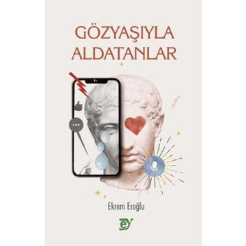 Gözyaşıyla Aldatanlar - Ekrem Eroğlu