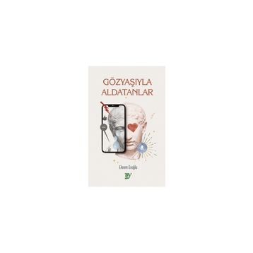 Gözyaşıyla Aldatanlar - Ekrem Eroğlu