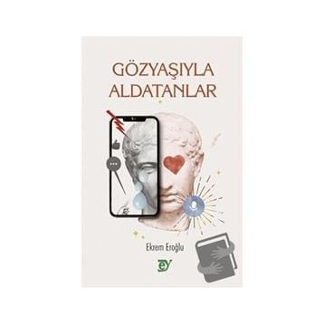Gözyaşıyla Aldatanlar - Ekrem Eroğlu