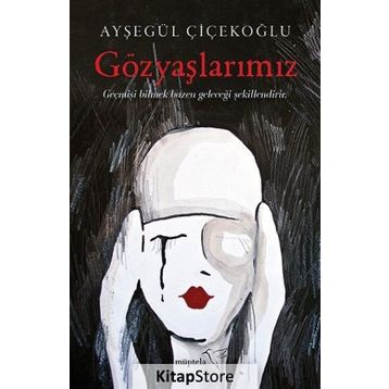 Gözyaşlarımız - Ayşegül Çiçekoğlu