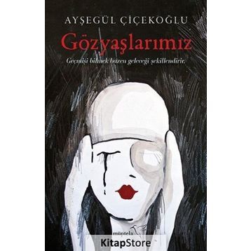 Gözyaşlarımız - Ayşegül Çiçekoğlu
