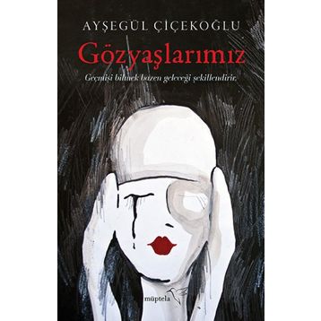 Gözyaşlarımız - Ayşegül Çiçekoğlu