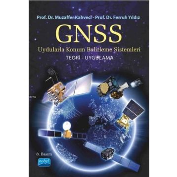 GPS/GNSS Uydularla Konum Belirleme Sistemleri - Muzaffer Kahveci - Ferruh Yıldız