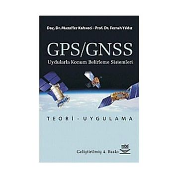 GPS/GNSS Uydularla Konum Belirleme Sistemleri - Muzaffer Kahveci - Ferruh Yıldız